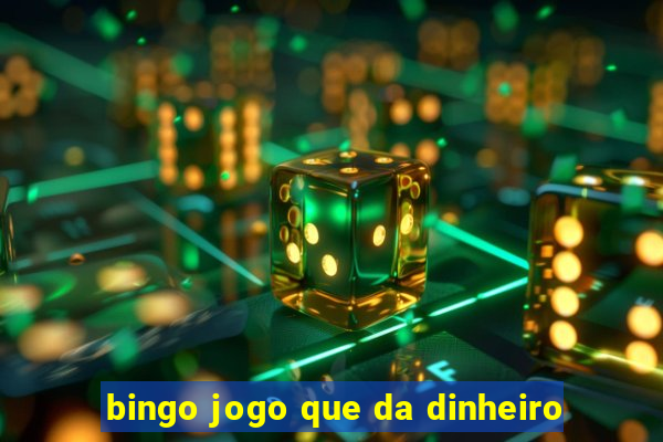 bingo jogo que da dinheiro