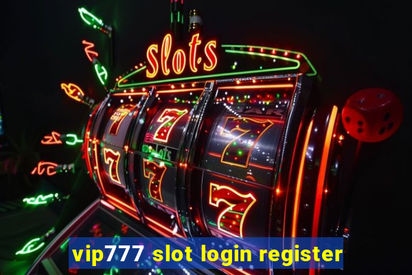 vip777 slot login register