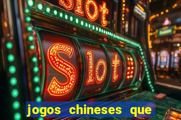 jogos chineses que dao dinheiro