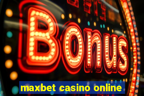 maxbet casino online