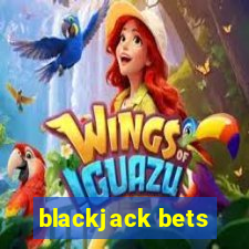 blackjack bets