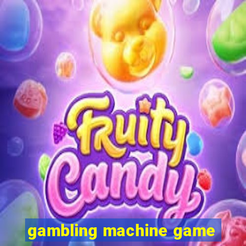 gambling machine game