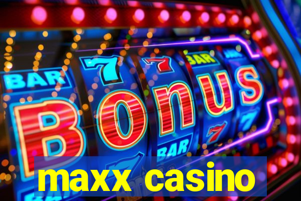 maxx casino