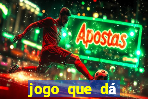 jogo que dá dinheiro de verdade