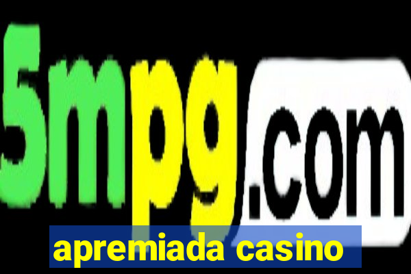 apremiada casino