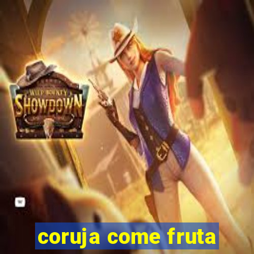 coruja come fruta