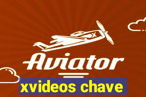 xvideos chave