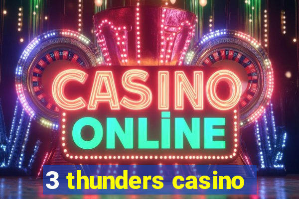 3 thunders casino