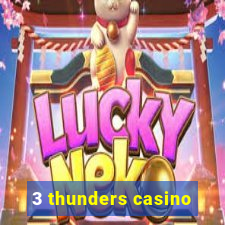 3 thunders casino