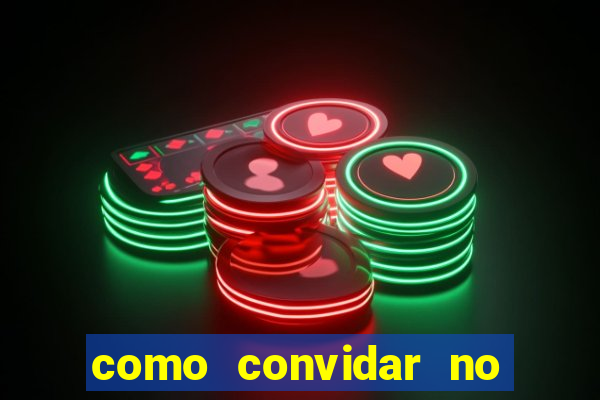 como convidar no vai de bet