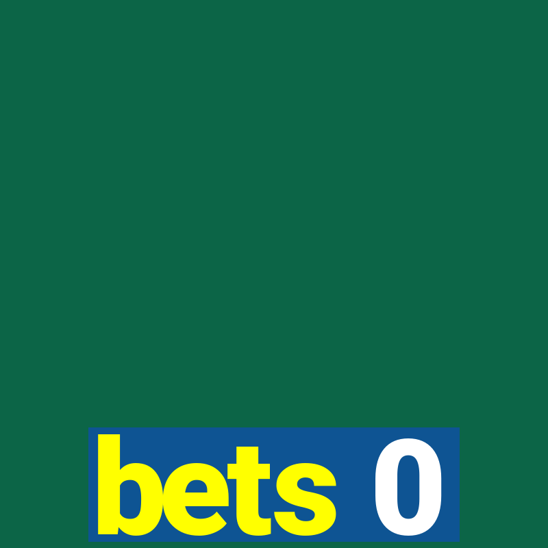 bets 0