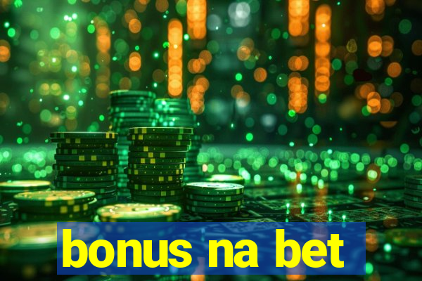 bonus na bet