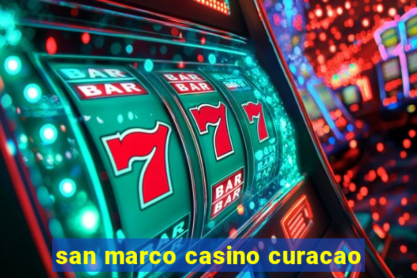 san marco casino curacao