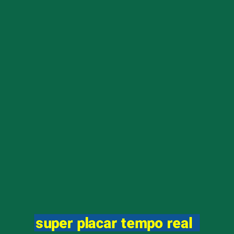 super placar tempo real