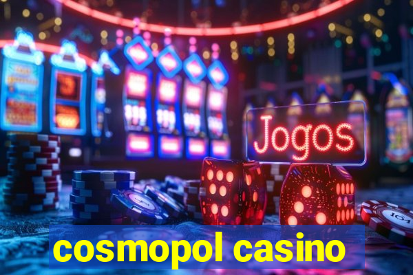 cosmopol casino