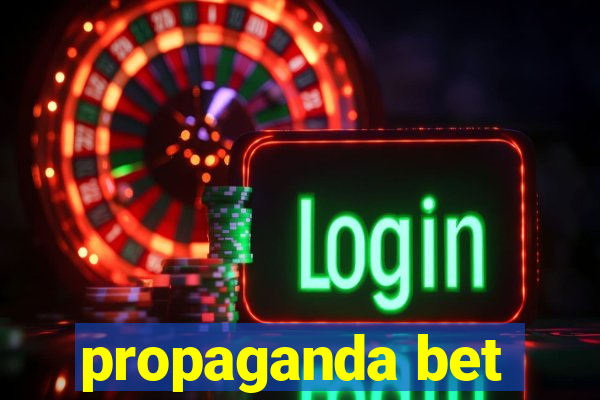 propaganda bet