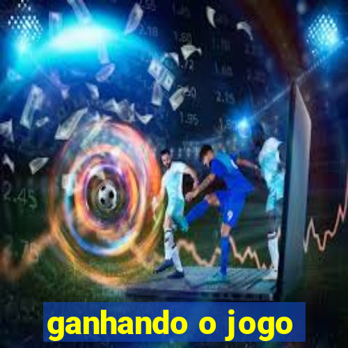 ganhando o jogo