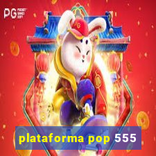 plataforma pop 555