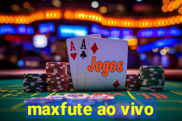 maxfute ao vivo