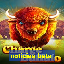 noticias bets