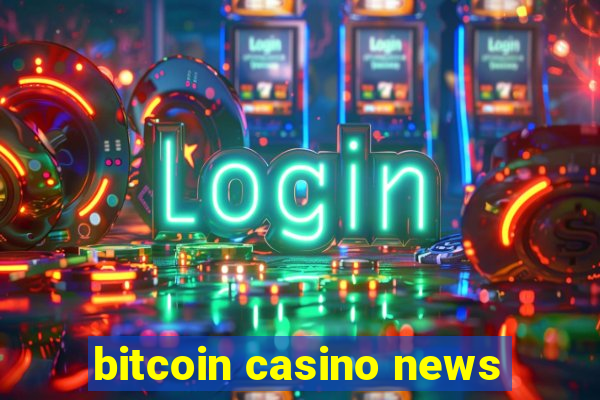 bitcoin casino news