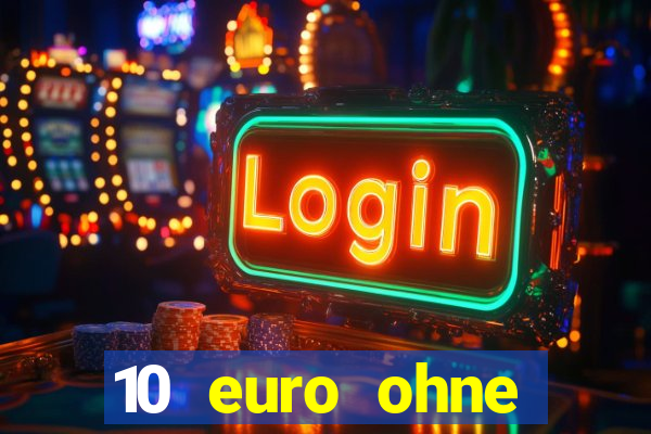 10 euro ohne einzahlung casino 2021