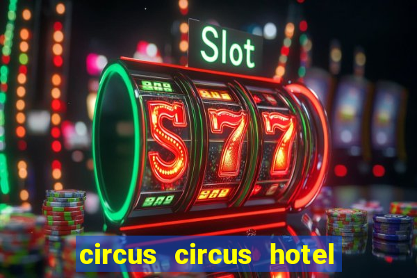 circus circus hotel & casino las vegas