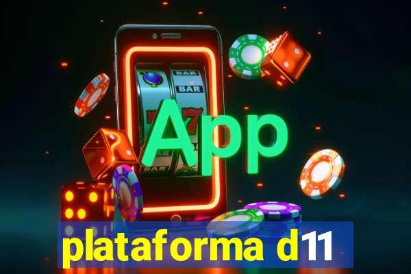 plataforma d11