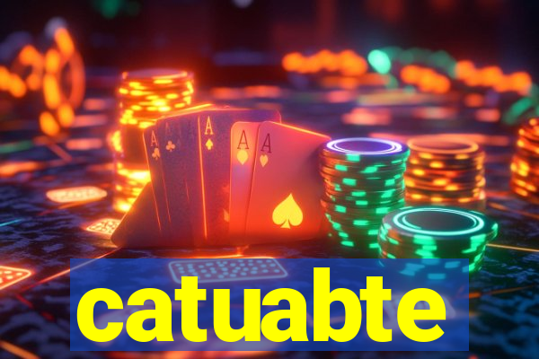 catuabte