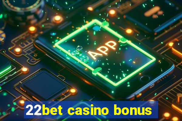 22bet casino bonus