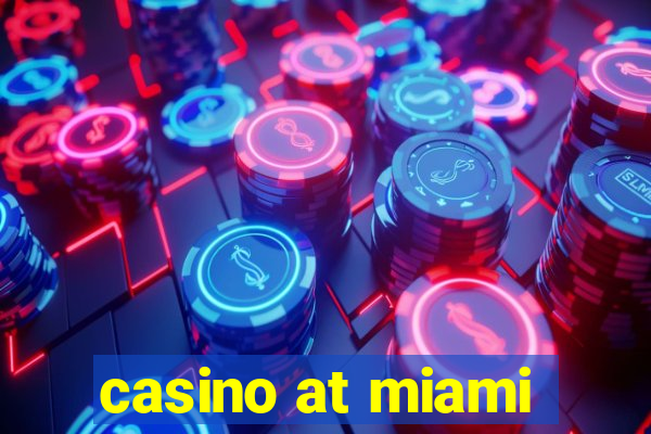 casino at miami