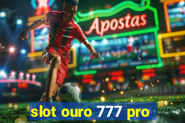 slot ouro 777 pro