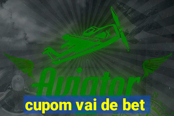 cupom vai de bet