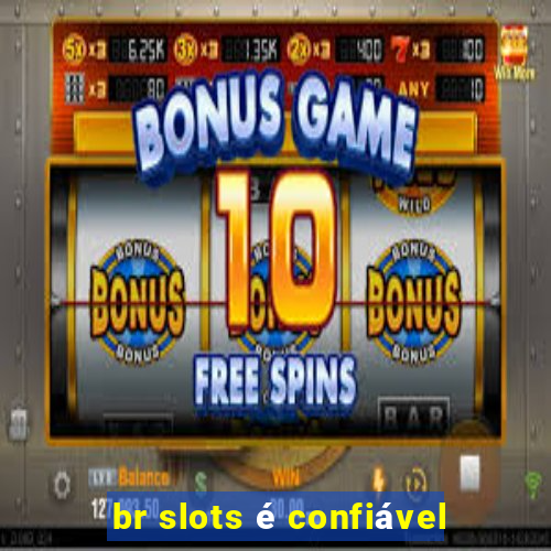 br slots é confiável