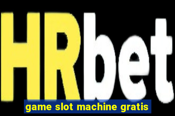 game slot machine gratis