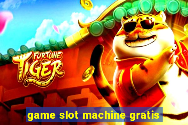 game slot machine gratis