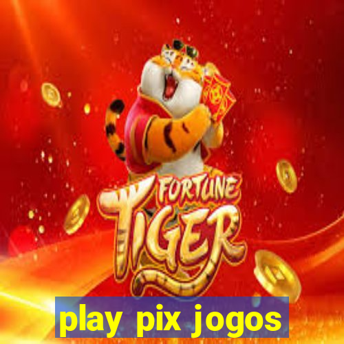 play pix jogos