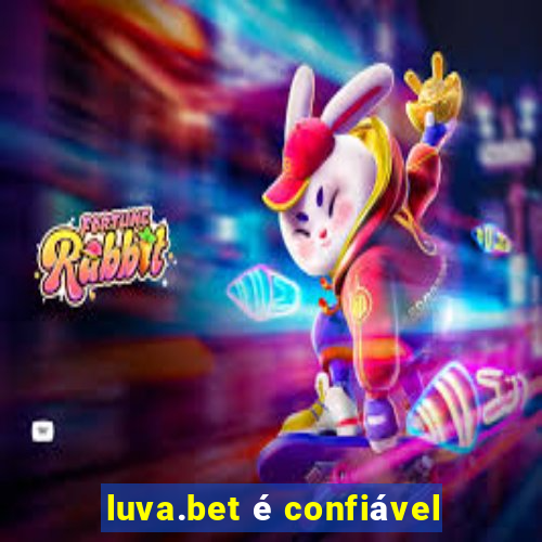 luva.bet é confiável