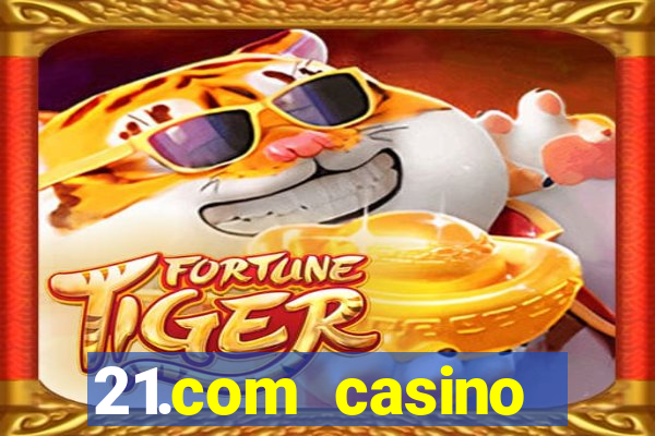 21.com casino online casino free no deposit bonus