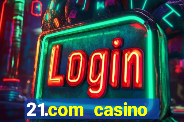 21.com casino online casino free no deposit bonus