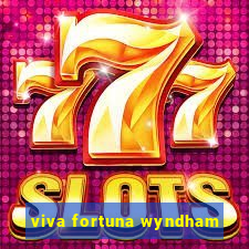 viva fortuna wyndham