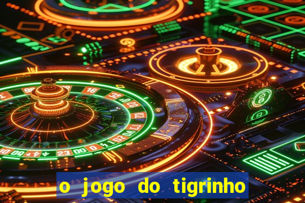 o jogo do tigrinho para ganhar dinheiro