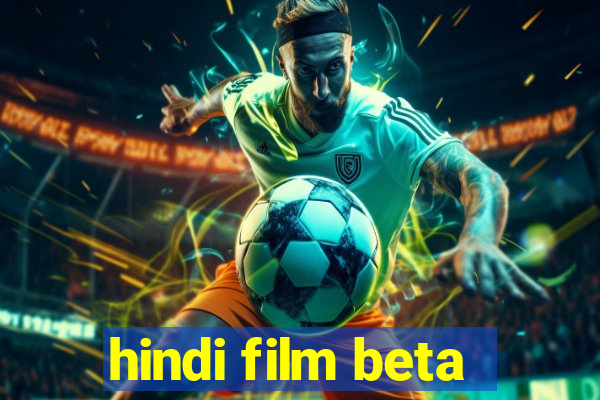 hindi film beta