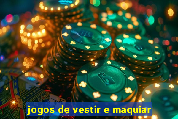 jogos de vestir e maquiar