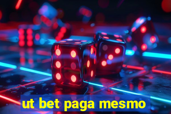 ut bet paga mesmo