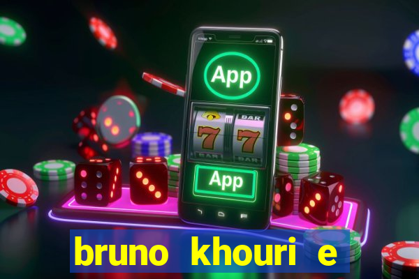 bruno khouri e beto khouri são irmãos