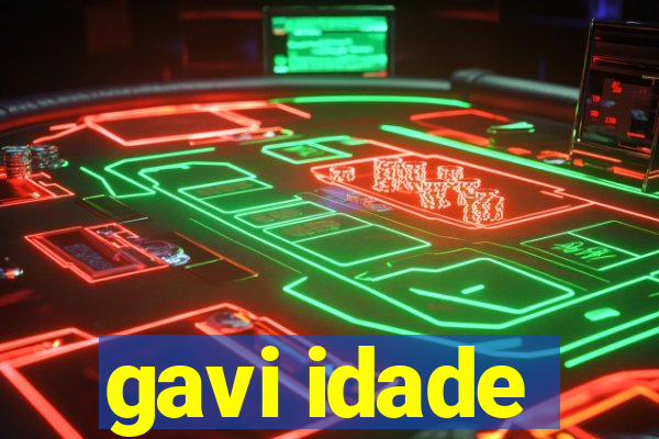 gavi idade