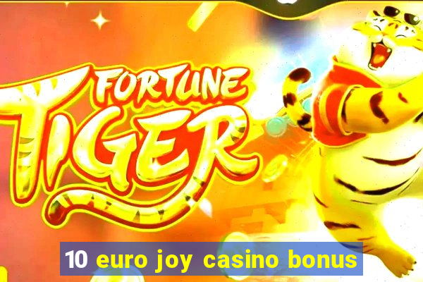 10 euro joy casino bonus