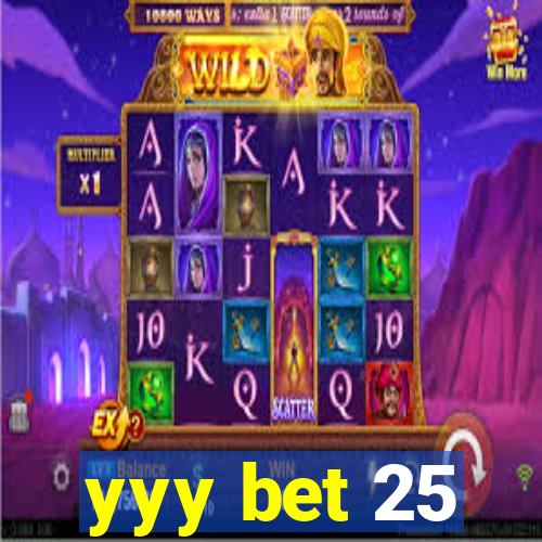 yyy bet 25