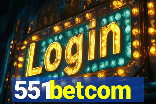 551betcom